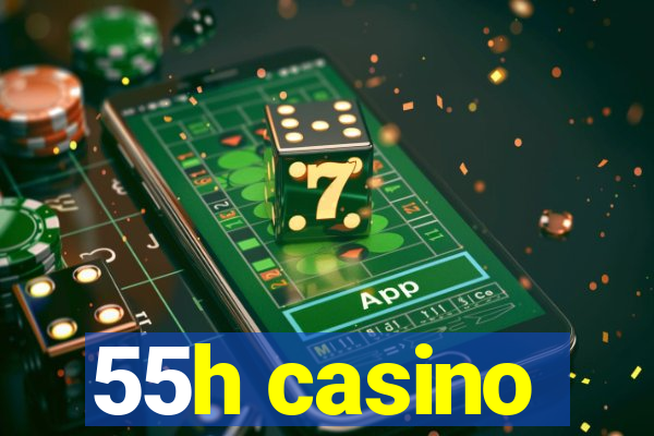 55h casino